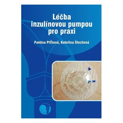 Léčba inzulínovou pumpou pro praxi - Pavlína Piťhová