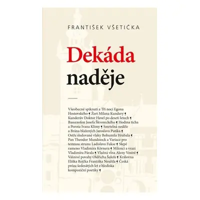 Dekáda naděje - O kompoziční poetice české prózy šedesátých let 20. století - František Všetička