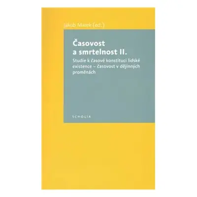 Časovost a smrtelnost II. - Studie k časové konstituci lidské existence - časovost v dějinných p