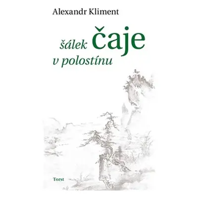 Šálek čaje v polostínu - Alexandr Kliment