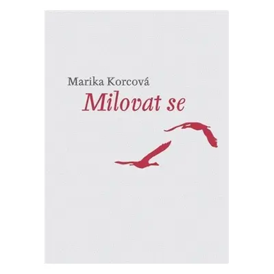 Milovat se, 1. vydání - Marika Korcová