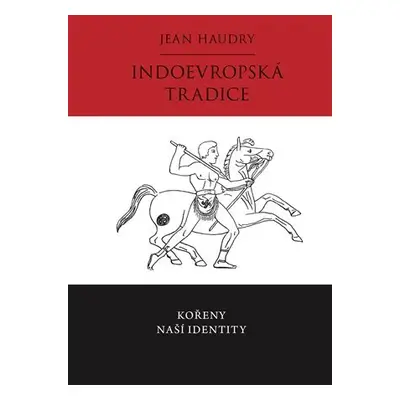 Indoevropská tradice - Kořeny naší identity - Jean Haudry