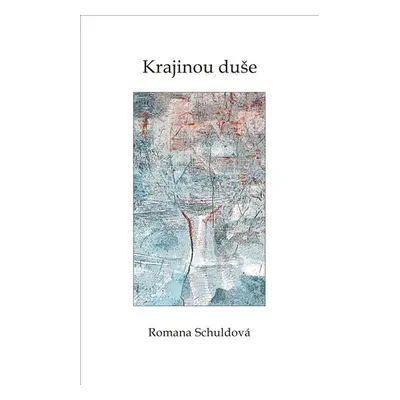 Krajinou duše - Romana Schuldová