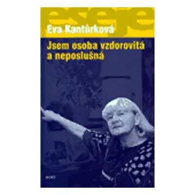 Jsem osoba vzdorovitá a neposlušná - Eva Kantůrková