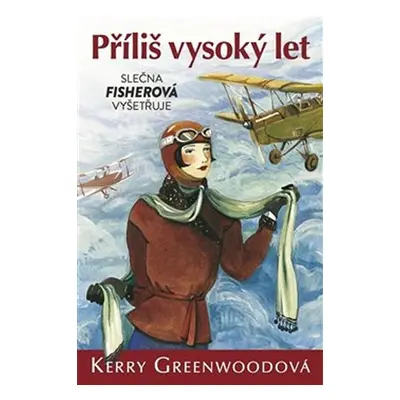 Příliš vysoký let - Slečna Fisherová vyšetřuje - Kerry Greenwood