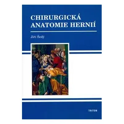 Chirurgická anatomie hernií - Jiří Šedý