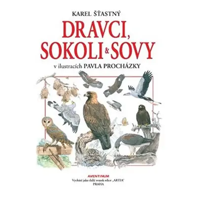 Dravci, sokoli a sovy - Karel Šťastný