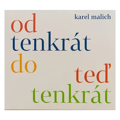 Od tenkrát do teď tenkrát - CD - Karel Malich