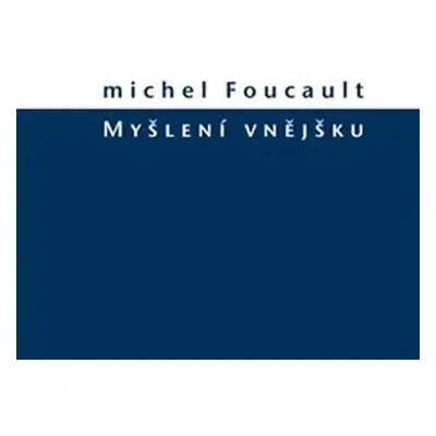 Myšlení vnějšku - Michel Foucault