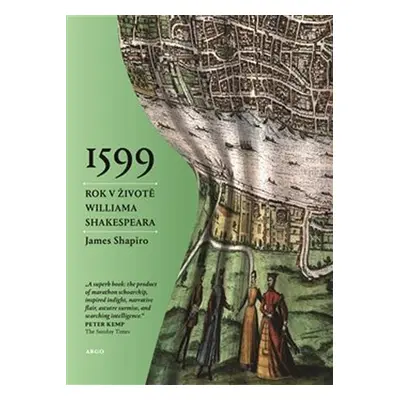 1599 - Rok v životě Williama Shakespeara - James Shapiro