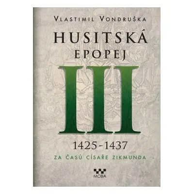 Husitská epopej III. 1426-1437 - Za časů císaře Zikmunda, 2. vydání - Vlastimil Vondruška