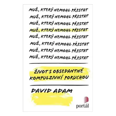 Muž, který nemohl přestat - Život s obsedantně kompulzivní poruchou - David Adam