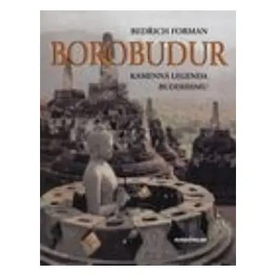 Borobudur – kamenná legenda buddhismu - Bedřich Forman