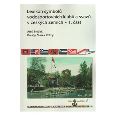 Lexikon symbolů vodosportovních klubů a svazů v českých zemích - 1. část - Aleš Brožek