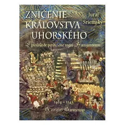 Zničenie kráľovska uhorského - Juraj Sriemsky