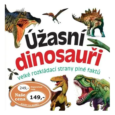 Úžasní dinosauři - velké rozkládací strany plné faktů