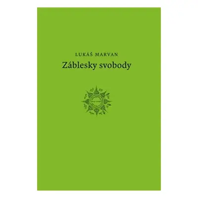 Záblesky svobody - Lukáš Marvan