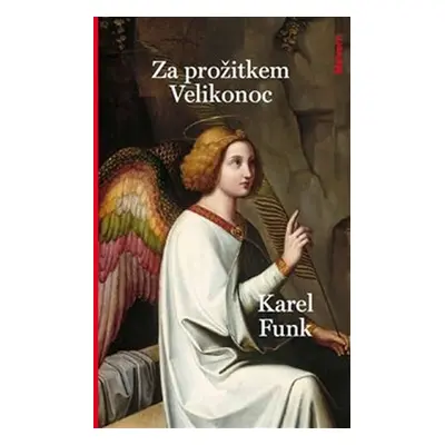 Za prožitkem Velikonoc. Velikonoční úvahy a meditace - Karel Funk