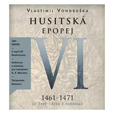 Husitská epopej VI. 1461-1471 - Za časů Jiřího z Poděbrad - 3 CDmp3 (Čte Jan Hyhlík) - Vlastimil