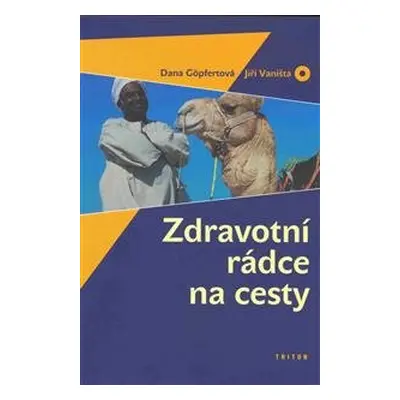 Zdravotní rádce na cesty - Dana Göpfertová