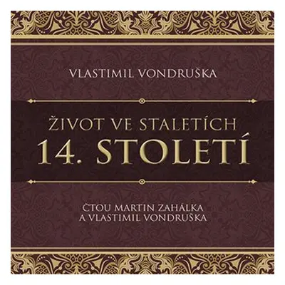 Život ve staletích 14. století - 2 CDmp3 (Čte Martn Zahálka) - Vlastimil Vondruška