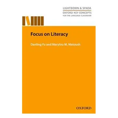 Oxford Key Concepts for the Language Classroom Focus on Literacy - Danling Fu