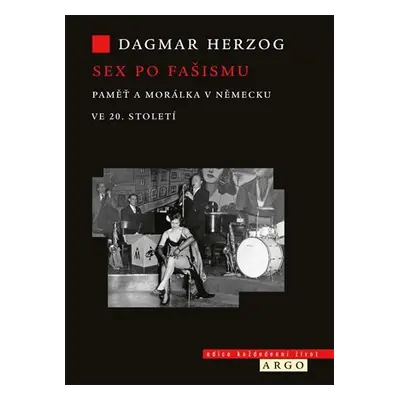 Sex po fašismu - Paměť a morálka ve 20. století - Dagmar Herzogová