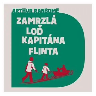 Zamrzlá loď kapitána Flinta - CDmp3 (Čte Aleš Procházka) - Arthur Ransome