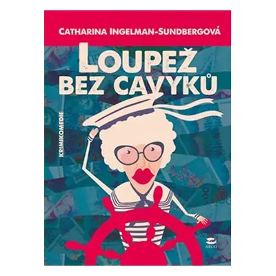 Loupež bez cavyků - Catharina Ingelman-Sundberg