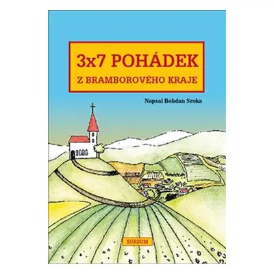 3x7 pohádek z bramborového kraje - Bohdan Sroka