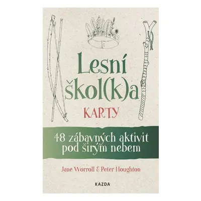 Lesní škol(k)a karty - 48 zábavných aktivit pod širým nebem - Jane Worroll