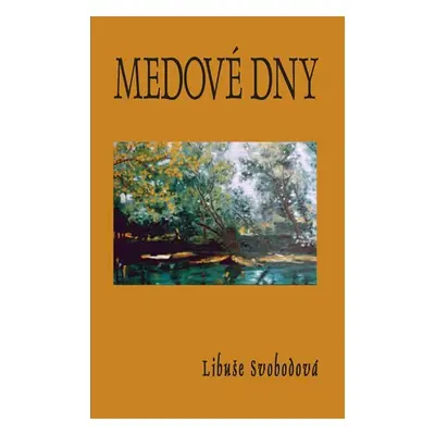 Medové dny - Libuše Svobodová