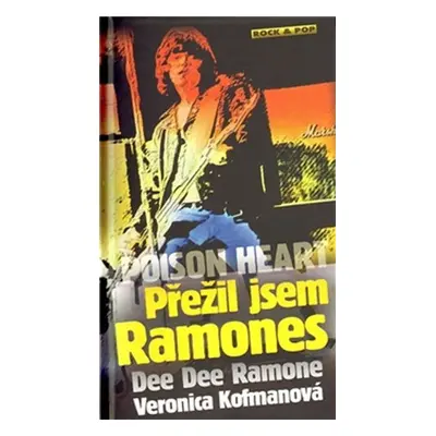 Poison Heart: Přežil jsem Ramones - Dee Dee Ramone