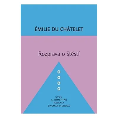 Rozprava o štěstí - Émilie Du Chatelet