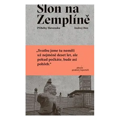 Slon na Zemplíně - Příběhy Slovenska - Andrej Bán