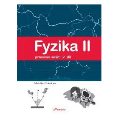 Fyzika II - 2.díl - Pracovní sešit - Světelné jevy, zvukové jevy - kolektiv autorů