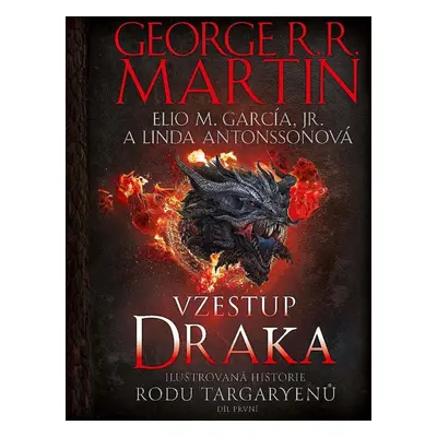 Vzestup draka - Ilustrovaná historie rodu Targaryenů - George Raymond Richard Martin