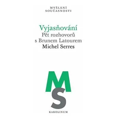 Vyjasňování Pět rozhovorů s Brunem Latourem - Michel Serres