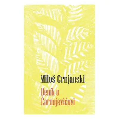 Deník o Čarnojevicovi - Miloš Crnjanski