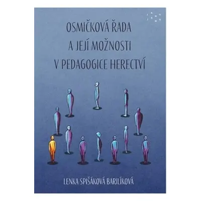 Osmičková řada a její možnosti v pedagogice herectví - Barilíková Lenka Spišáková