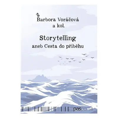 Storytelling aneb Cesta do příběhu - Barbora Voráčová