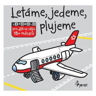 Létáme, jedeme, plujeme - leporelo - Kolektiv autorů