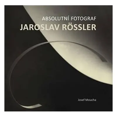 Absolutní fotograf Jaroslav Rössler - Josef Moucha