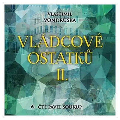 Vládcové ostatků II. - CDmp3 (Čte Pavel Soukup) - Vlastimil Vondruška