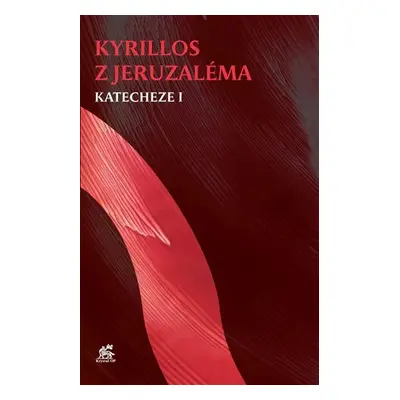 Katecheze I - z Jeruzaléma Kyrillos