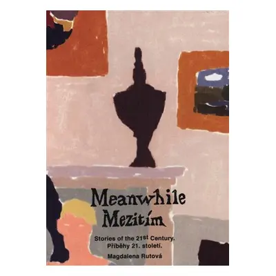 Meanwhile - Mezitím - Magdalena Rutová