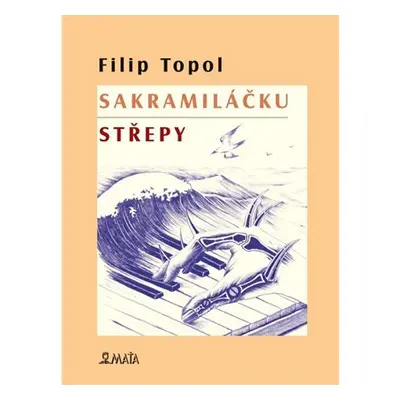 Sakramiláčku / Střepy - Filip Topol