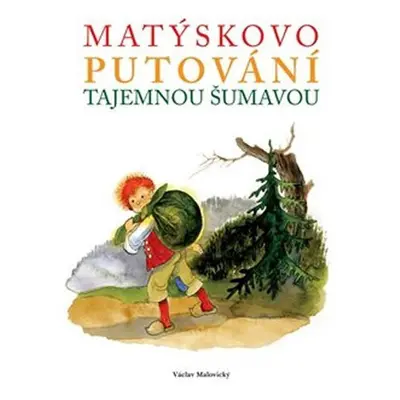 Matýskovo putování tajemnou Šumavou - Václav Malovický