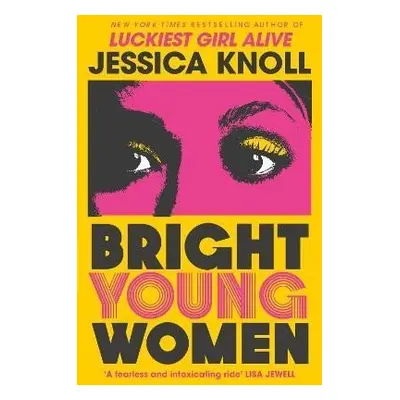 Bright Young Women: The chilling new novel from the author of the Netflix sensation Luckiest Gir