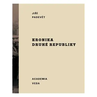 Kronika druhé republiky - Jiří Padevět